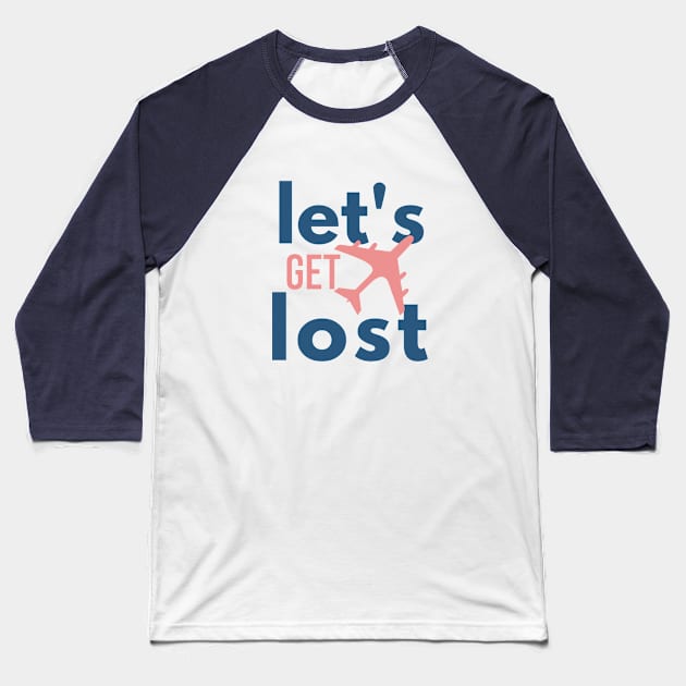 Let Get Lost traveling Baseball T-Shirt by Rabih Store